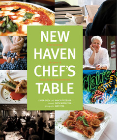 New Haven Chef's Table (Restaurants, Recipes, And Local Food Connections) by Faith Middleton, Connecticut Mental Health Center Foundation, Nancy Freeborn, Amy Etra, 9780762758791