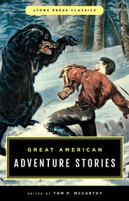Great American Adventure Stories (Lyons Press Classics) by Tom McCarthy, 9781493029990
