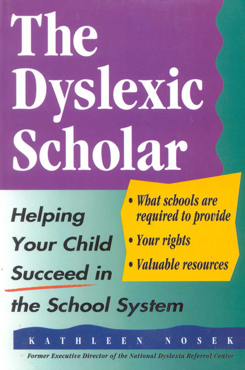 The Dyslexic Scholar (Helping Your Child Achieve Academic Success) by Kathleen Nosek, 9780878338825