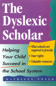 The Dyslexic Scholar (Helping Your Child Achieve Academic Success) by Kathleen Nosek, 9780878338825
