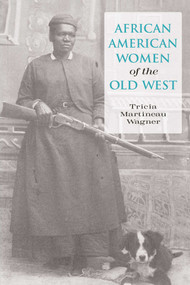 African American Women of the Old West by Tricia Martineau Wagner, 9780762739004