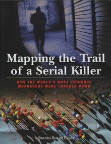 Mapping the Trail of a Serial Killer (How The World's Most Infamous Murderers Were Tracked Down) by Brenda Lewis, 9781599218137