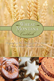 Wheat Montana Cookbook (Recipes From Our Bakery And Our Customers Using Wheat Montana Products) by Wheat Montana, 9781560449942
