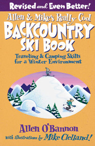Allen & Mike's Really Cool Backcountry Ski Book, Revised and Even Better! by Allen O'bannon, Mike Clelland, 9780762745852