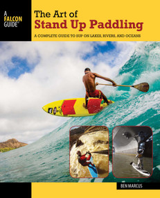 The Art of Stand Up Paddling by Ben Marcus, 9781493008322