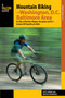 Mountain Biking the Washington, D.C./Baltimore Area by Martin Fernandez, Scott Adams, 9781493006014