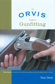 Orvis Guide to Gunfitting (Techniques To Improve Your Wingshooting, And The Fundamentals Of Gunfit) by Tom Deck, 9781592282166