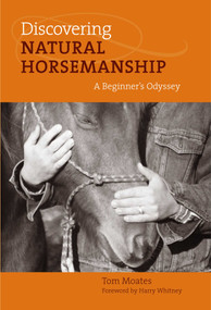 Discovering Natural Horsemanship (A Beginner's Odyssey) by Tom Moates, Harry Whitney, 9781592289509