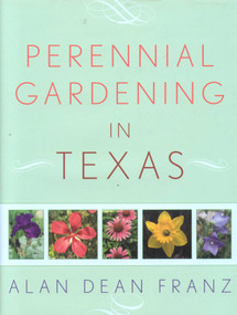 Perennial Gardening in Texas by Alan Dean Franz, 9781589791152