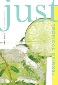 Just Tropical Drinks (A Little Book Of Liquid Paradise) by Cheryl Charming, Susan Bourgoin, 9781599218991