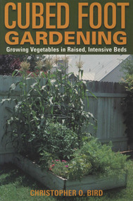 Cubed Foot Gardening (Growing Vegetables In Raised, Intensive Beds) by Christopher Bird, 9781585743124