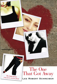 The One that Got Away (The Kind of Love You Never Recover From) by Robert Lee Schreiber, 9781566252430
