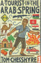 Tourist in the Arab Spring by Tom Chesshyre, 9781841624754