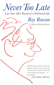Never Too Late (A 90-Year-Old's Pursuit Of A Whirlwind Life) - 9780762763764 by Roy Rowan, 9780762763764