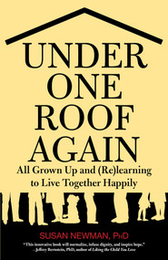 Under One Roof Again (All Grown Up And (Re)Learning To Live Together Happily) by Susan Newman, 9780762758593