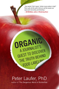 Organic (A Journalist's Quest to Discover the Truth behind Food Labeling) - 9780762790715 by Peter Laufer, 9780762790715
