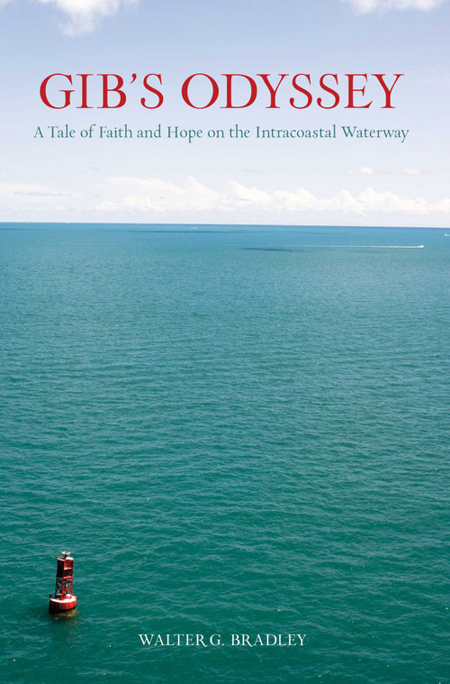 Gib's Odyssey (A Tale Of Faith And Hope On The Intracoastal Waterway) by Walter Bradley, 9780762764167