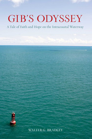 Gib's Odyssey (A Tale Of Faith And Hope On The Intracoastal Waterway) by Walter Bradley, 9780762764167