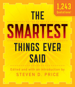 Smartest Things Ever Said, New and Expanded by Steven D. Price, 9781493026227