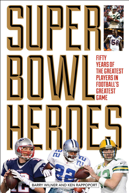 Super Bowl Heroes by Barry Wilner, Ken Rappoport, 9781493018758