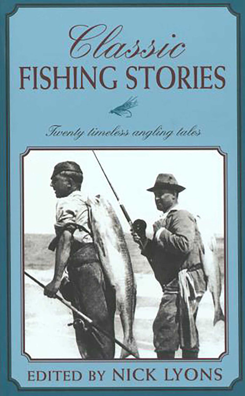 Classic Fishing Stories (Twenty Timeless Angling Tales) by Nick Lyons, 9781585747160