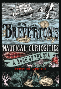 Breverton's Nautical Curiosities (A Book Of The Sea) by Terry Breverton, 9781599219790