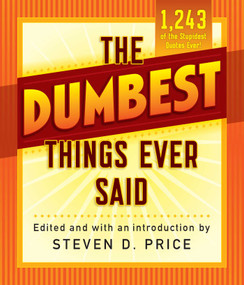 The Dumbest Things Ever Said by Steven D. Price, 9781493029426