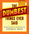 The Dumbest Things Ever Said by Steven D. Price, 9781493029426