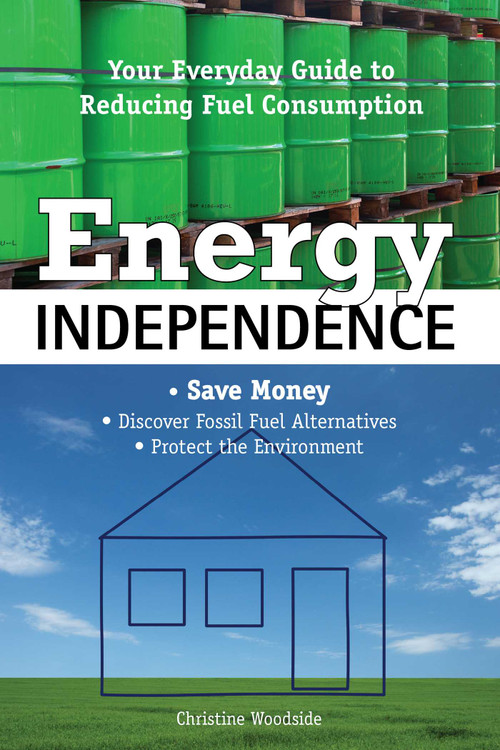 Energy Independence (Your Everyday Guide To Reducing Fuel Consumption) by Christine Woodside, 9781599215280