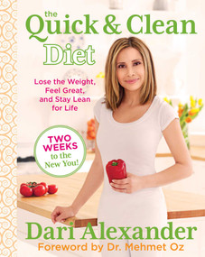 Quick & Clean Diet (Lose The Weight, Feel Great, And Stay Lean For Life) - 9780762791934 by Dari Alexander, Mehmet Oz, 9780762791934