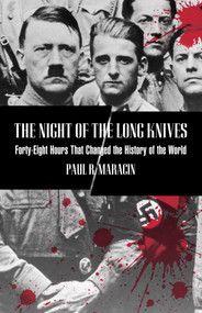 Night of the Long Knives (Forty-Eight Hours That Changed The History Of The World) by Paul Maracin, 9781599210704
