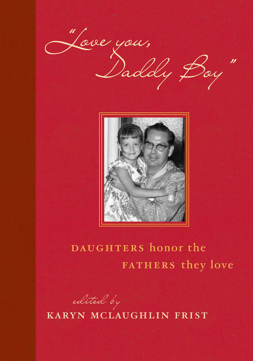 Love You, Daddy Boy (Daughters Honor the Fathers They Love) by Karyn Mclaughlin Frist, 9781589793682