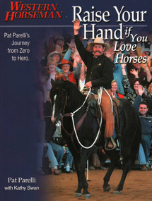 Raise Your Hand if You Love Horses (Pat Parelli's Journey From Zero To Hero) by Pat Parelli, Kathy Swan, 9780911647754