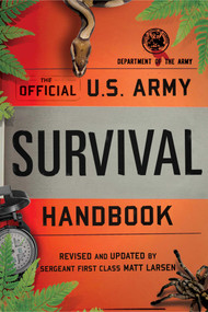 The Official U.S. Army Survival Handbook by Department of the Army, Matt Larsen, 9781493023769