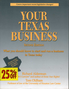 Your Texas Business (Everything You Should Know to Start and Run a Business in Texas Today) by Richard M. Alderman, Tom Oldham, 9780884150244