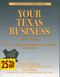 Your Texas Business (Everything You Should Know to Start and Run a Business in Texas Today) by Richard M. Alderman, Tom Oldham, 9780884150244