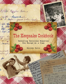 Keepsake Cookbook (Gathering Delicious Memories One Recipe At A Time) by Belinda Hulin, 9780762770076