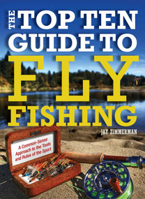 Top Ten Guide to Fly Fishing by Jay Zimmerman, 9780762782246