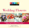 Knack Wedding Flowers (A Complete Illustrated Guide To Ideas For Bouquets, Ceremony Decor, And Reception Centerpieces) by Sharon Naylor, Rich Penrose, Anna Adesanya, 9781599215150