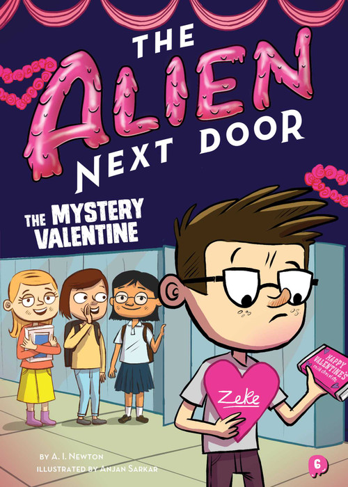 The Alien Next Door 6: The Mystery Valentine by A.I. Newton, Anjan Sarkar, 9781499807264