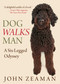 Dog Walks Man (A Six-Legged Odyssey) by John Zeaman, 9780762771783