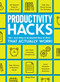 Productivity Hacks (500+ Easy Ways to Accomplish More at Work--That Actually Work!) by Emily Price, 9781507209608