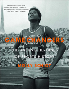 Game Changers (The Unsung Heroines of Sports History) by Molly Schiot, 9781501137105
