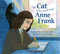 The Cat Who Lived With Anne Frank by David Lee Miller, Steven Jay Rubin, Elizabeth Baddeley, 9781524741501
