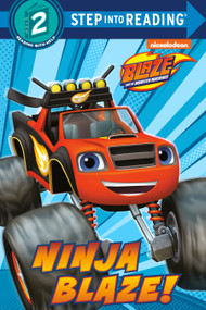 Ninja Blaze! (Blaze and the Monster Machines) - 9780525648659 by Cynthia Ines Mangual, Dave Aikins, 9780525648659