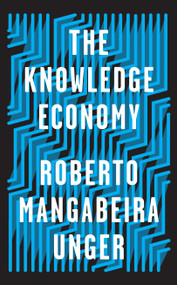 The Knowledge Economy by Roberto Mangabeira Unger, 9781788734974