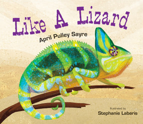 Like a Lizard by April Pulley Sayre, Stephanie Laberis, 9781629792118