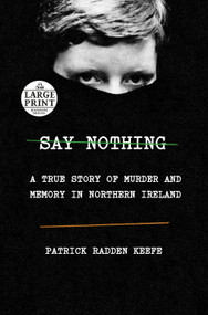 Say Nothing (A True Story of Murder and Memory in Northern Ireland) - 9781984883216 by Patrick Radden Keefe, 9781984883216