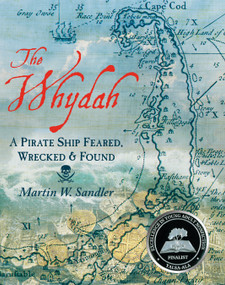 The Whydah: A Pirate Ship Feared, Wrecked, and Found - 9781536206319 by Martin W. Sandler, 9781536206319