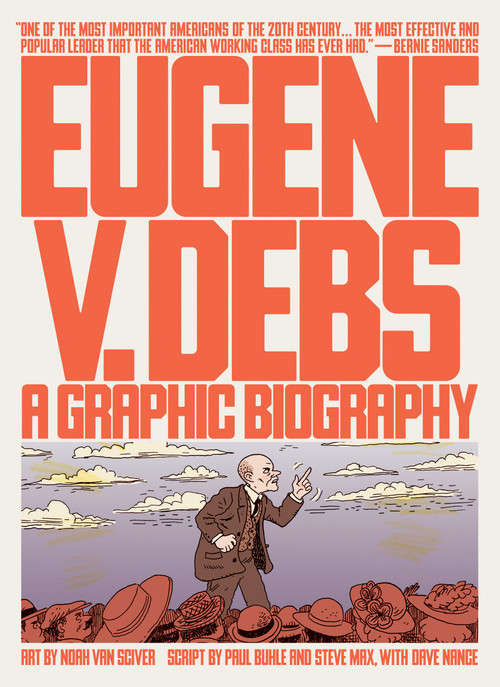 Eugene V. Debs (A Graphic Biography) by Noah Van Sciver, Paul Buhle, Steve Max, Dave Nance, 9781786636874